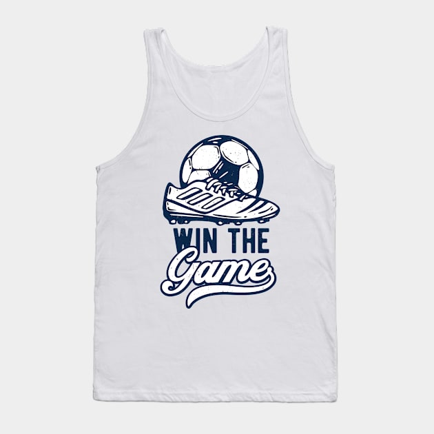 Soccer Shoe Sport Soccer Player Win The Game Tank Top by Foxxy Merch